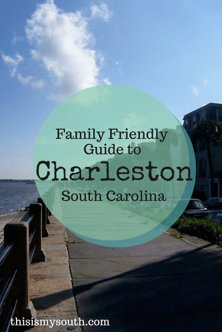 Family Friendly Guide to Charleston, South Carolina This Is My South