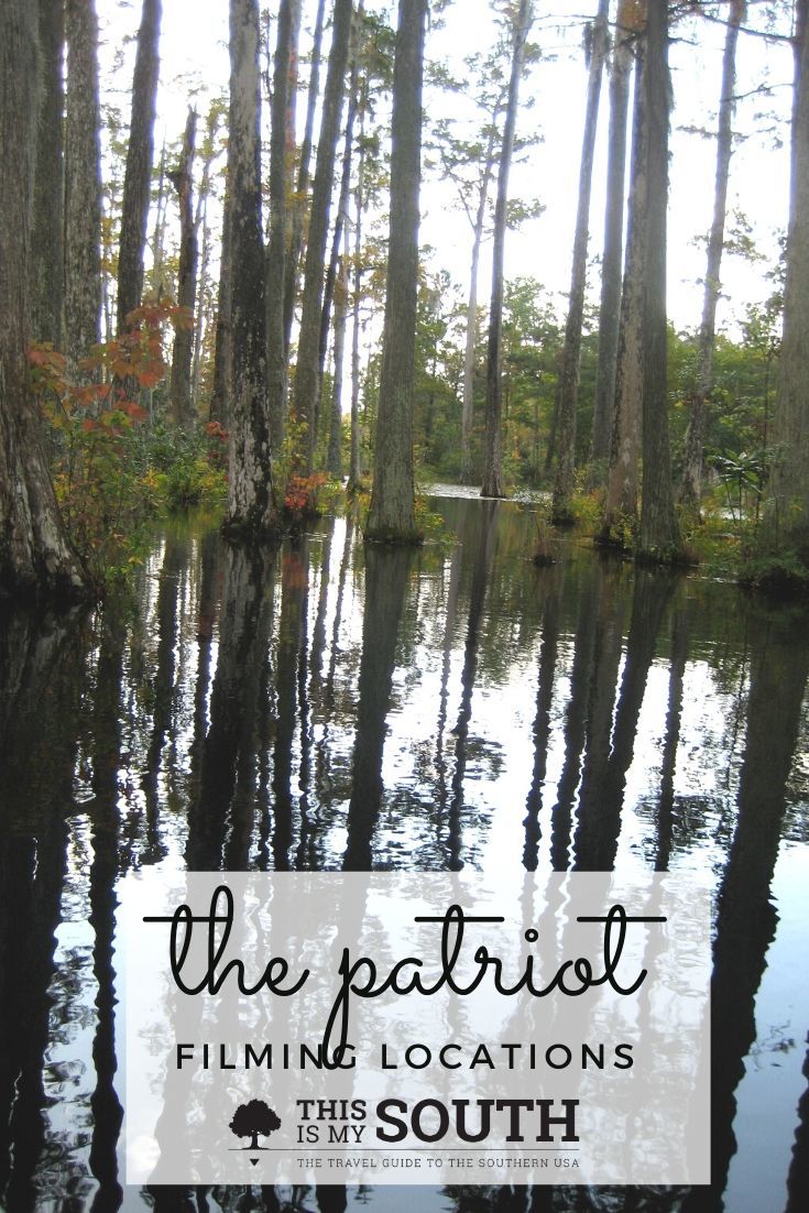 The Patriot Filming Locations to Visit This Is My South